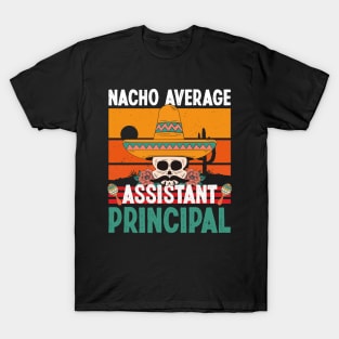 Retro Nacho Average Assistant Principal Funny Cinco De Mayo Teacher T-Shirt